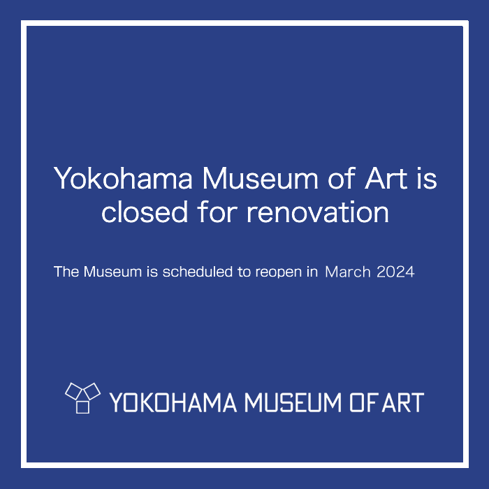 Yokohama Museum of Art is closed for renovation